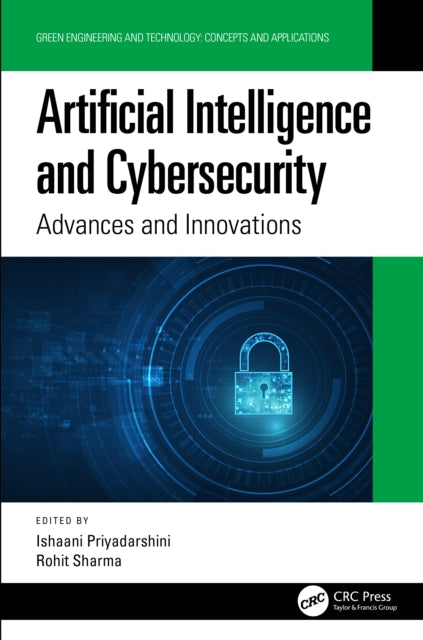 Book cover of: Artificial Intelligence and Cybersecurity. By: Ishaani Priyadarshini