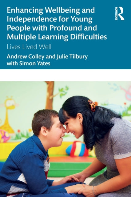 Book cover of: Enhancing Wellbeing and Independence for Young People with Profound and Multiple Learning Difficulties. By: Andrew Colley
