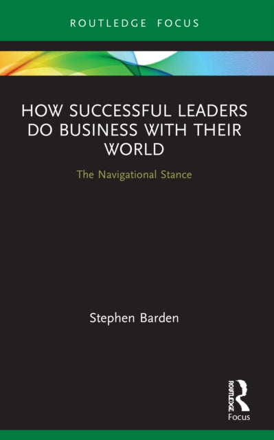 Book cover of: How Successful Leaders Do Business with Their World. By: Stephen Barden
