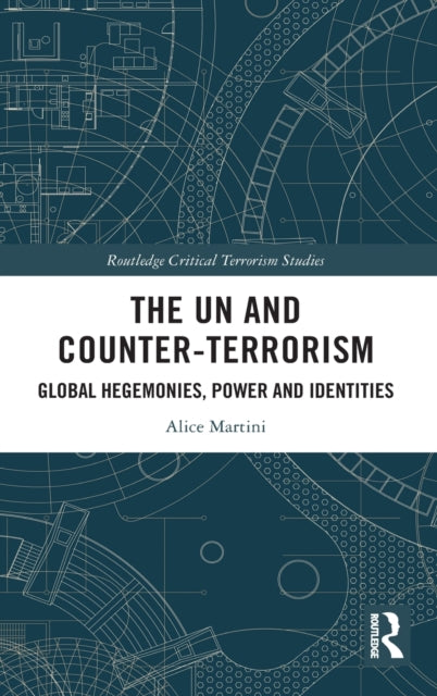 Book cover of: UN and Counter-Terrorism. By: Alice Martini