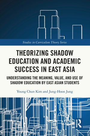 Theorizing Shadow Education and Academic Success in East Asia