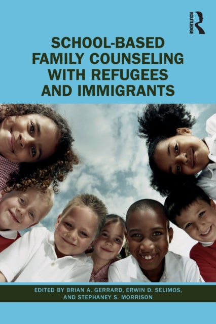 Book cover of: School-Based Family Counseling with Refugees and Immigrants. By: Brian A. Gerrard