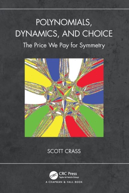 Book cover of: Polynomials, Dynamics, and Choice. By: Scott Crass