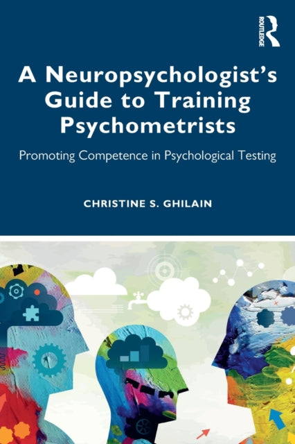 Book cover of: Neuropsychologist’s Guide to Training Psychometrists. By: Christine S. Ghilain
