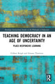 Book cover of: Teaching Democracy in an Age of Uncertainty. By: Gilbert Burgh