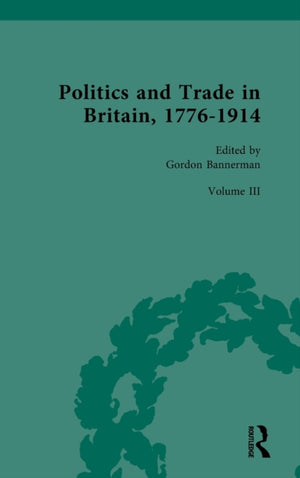 Politics and Trade in Britain, 1776-1914
