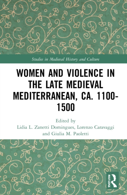 Book cover of: Women and Violence in the Late Medieval Mediterranean, ca. 1100-1500. By: Lidia Luisa Zanetti Domingues