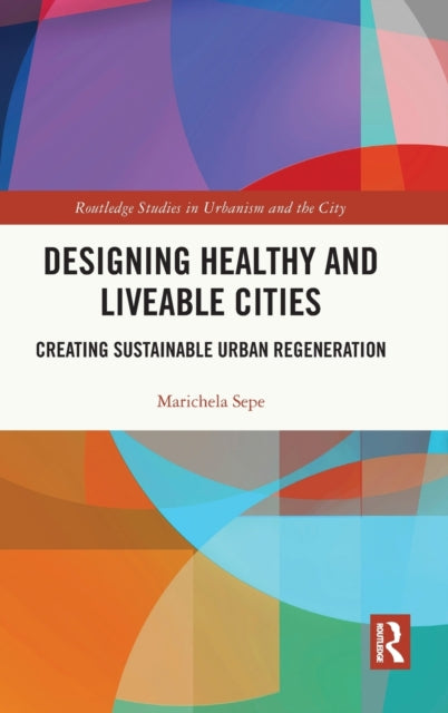Book cover of: Designing Healthy and Liveable Cities. By: Marichela Sepe