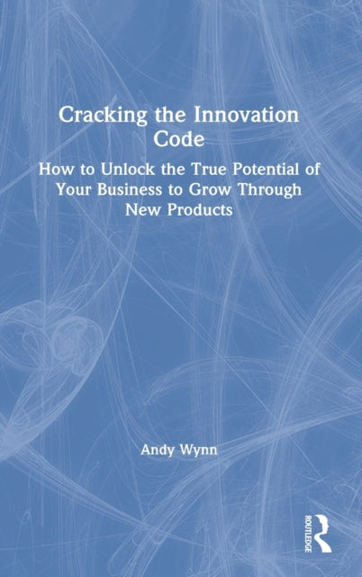 Book cover of: Cracking the Innovation Code. By: Andrew Wynn