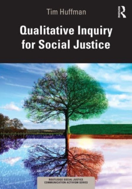 Book cover of: Qualitative Inquiry for Social Justice. By: Tim Huffman