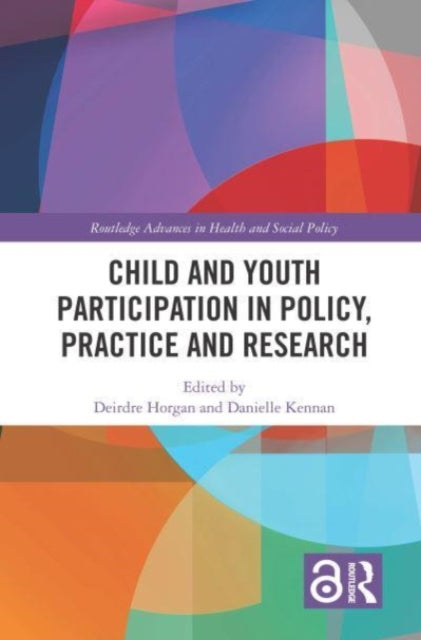Book cover of: Child and Youth Participation in Policy, Practice and Research. By: Deirdre Horgan