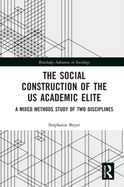 Book cover of: Social Construction of the US Academic Elite. By: Stephanie Beyer