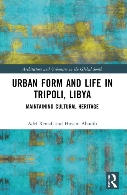 Book cover of: Urban Form and Life in Tripoli, Libya. By: Adel Mohammad Remali