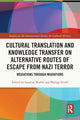 Book cover of: Cultural Translation and Knowledge Transfer on Alternative Routes of Escape from Nazi Terror. By: Susanne Korbel