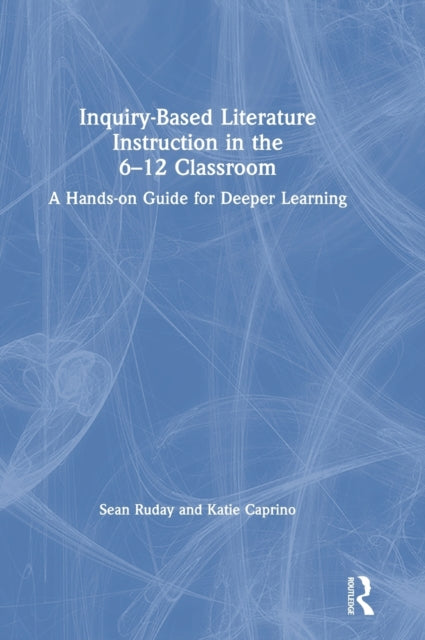 Inquiry-Based Literature Instruction in the 6–12 Classroom