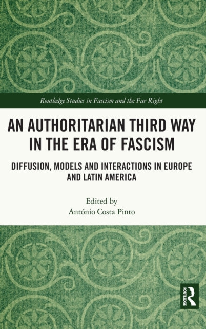 Book cover of: Authoritarian Third Way in the Era of Fascism. By: António Costa Pinto