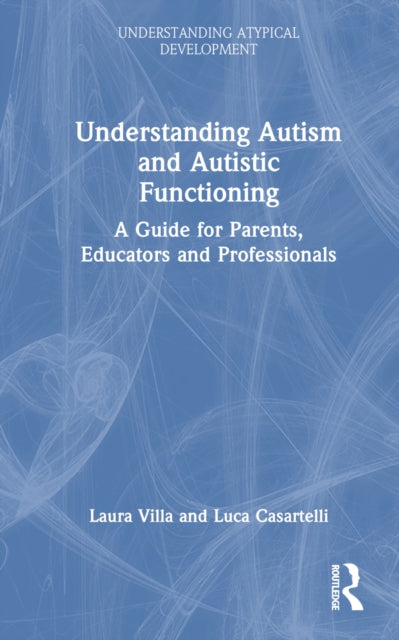 Book cover of: Understanding Autism and Autistic Functioning