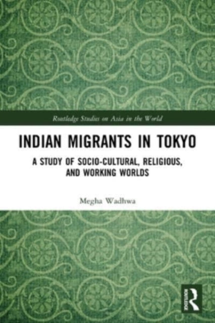 Book cover of: Indian Migrants in Tokyo. By: Megha Wadhwa