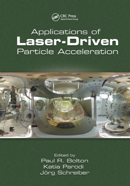 Book cover of: Applications of Laser-Driven Particle Acceleration. By: Paul R. Bolton