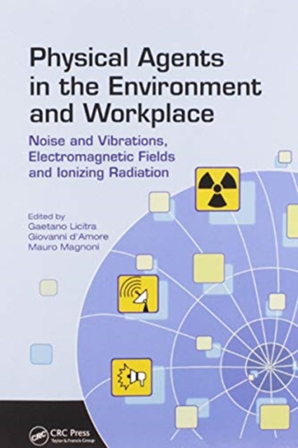 Book cover of: Physical Agents in the Environment and Workplace. By: Gaetano Licitra