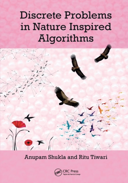 Book cover of: Discrete Problems in Nature Inspired Algorithms. By: Anupam Shukla
