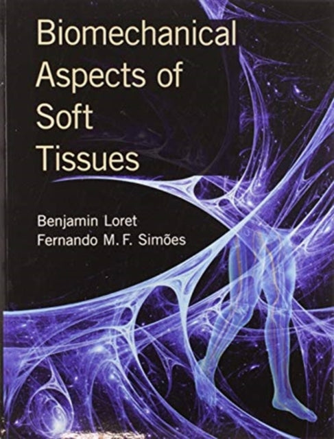 Book cover of: Biomechanical Aspects of Soft Tissues. By: B. Loret