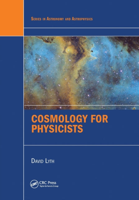 Book cover of: Cosmology for Physicists. By: D. H. Lyth