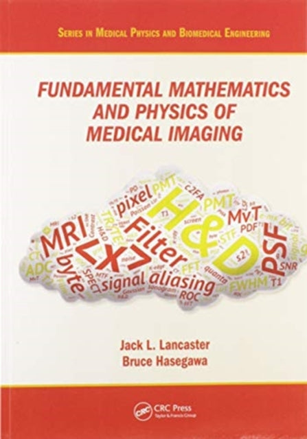Book cover of: Fundamental Mathematics and Physics of Medical Imaging. By: Jack L. Lancaster