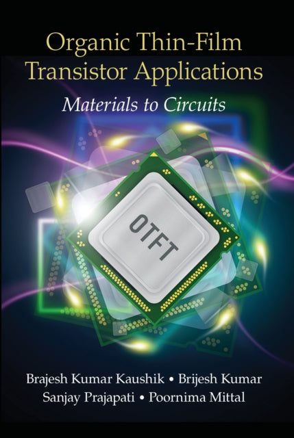 Book cover of: Organic Thin-Film Transistor Applications. By: Brajesh Kumar Kaushik