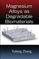 Book cover of: Magnesium Alloys as Degradable Biomaterials. By: Yufeng Zheng