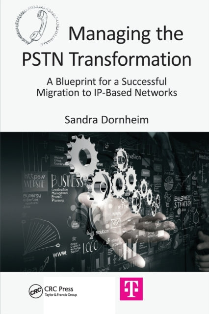 Book cover of: Managing the PSTN Transformation. By: Sandra Dornheim