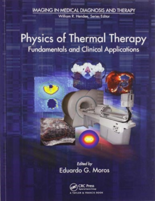 Book cover of: Physics of Thermal Therapy. By: Eduardo G. Moros