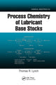 Book cover of: Process Chemistry of Lubricant Base Stocks. By: Thomas R. Lynch