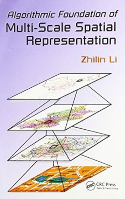 Book cover of: Algorithmic Foundation of Multi-Scale Spatial Representation. By: Zhilin Li