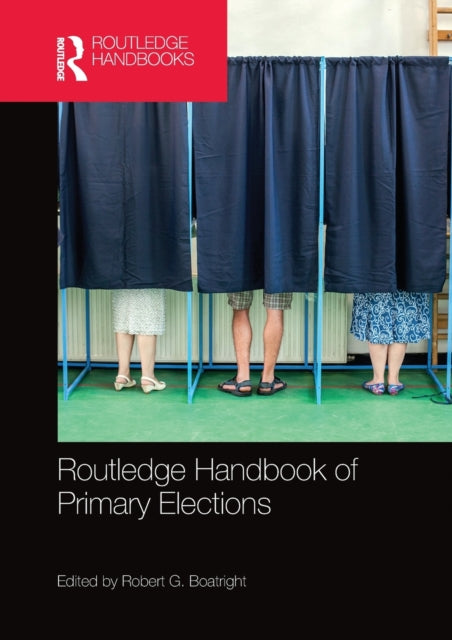 Book cover of: Routledge Handbook of Primary Elections. By: Robert G. Boatright