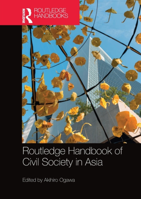 Book cover of: Routledge Handbook of Civil Society in Asia