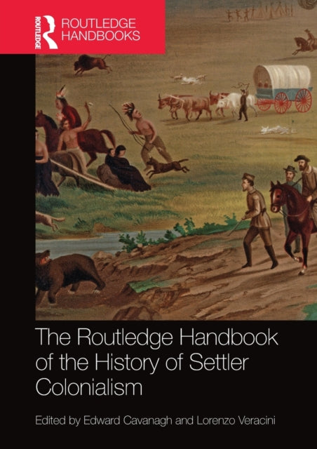 Book cover of: Routledge Handbook of the History of Settler Colonialism