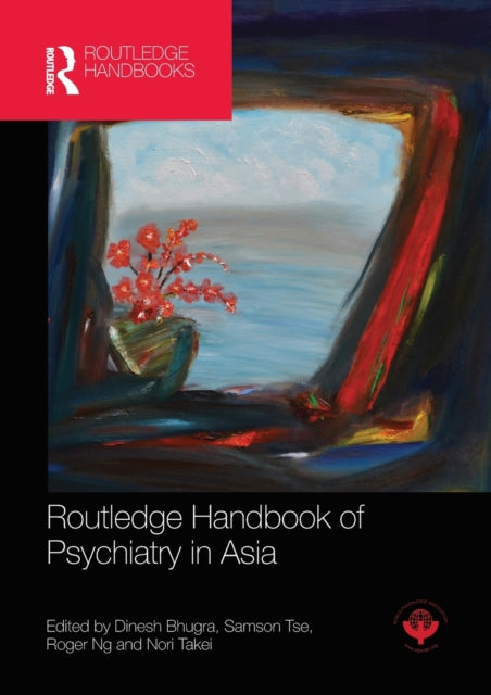 Book cover of: Routledge Handbook of Psychiatry in Asia. By: Dinesh Bhugra