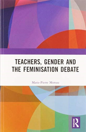 Teachers, Gender and the Feminisation Debate