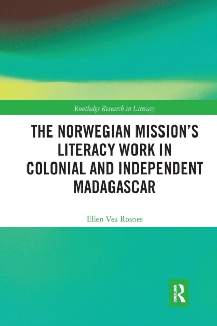 Book cover of: Norwegian Mission?s Literacy Work in Colonial and Independent Madagascar. By: Ellen Vea Rosnes