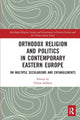 Book cover of: Orthodox Religion and Politics in Contemporary Eastern Europe