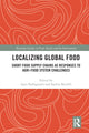 Book cover of: Localizing Global Food