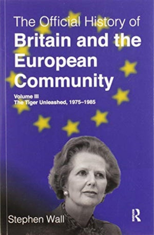 The Official History of Britain and the European Community, Volume III