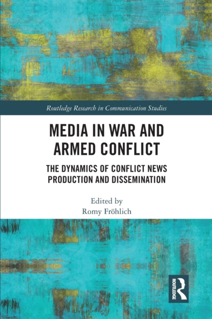 Book cover of: Media in War and Armed Conflict. By: Romy öhlich