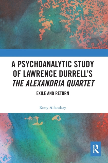 Book cover of: Psychoanalytic Study of Lawrence Durrell’s The Alexandria Quartet