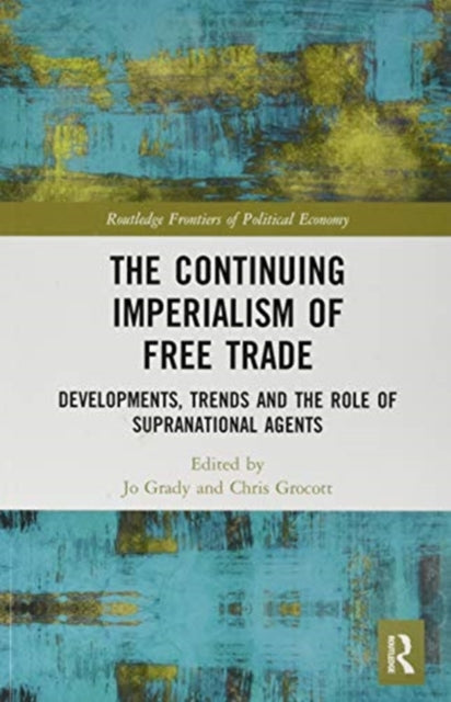 Book cover of: Continuing Imperialism of Free Trade. By: Jo Grady