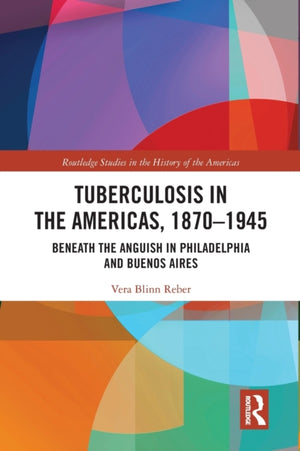 Tuberculosis in the Americas, 1870-1945