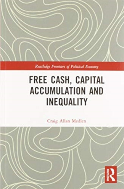 Book cover of: Free Cash, Capital Accumulation and Inequality