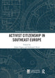 Book cover of: Activist Citizenship in Southeast Europe