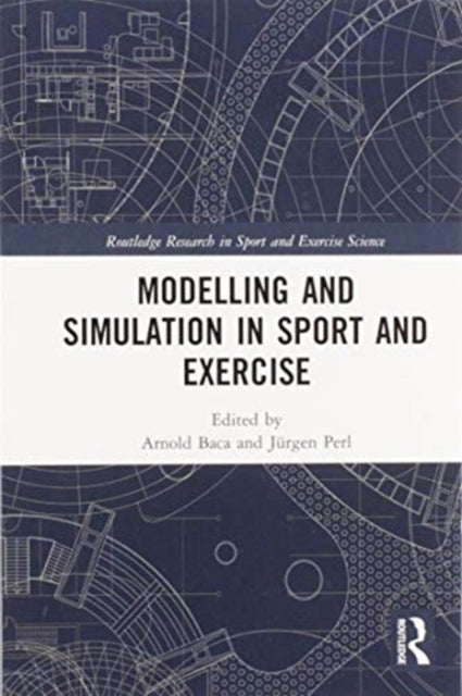 Book cover of: Modelling and Simulation in Sport and Exercise. By: Arnold Baca